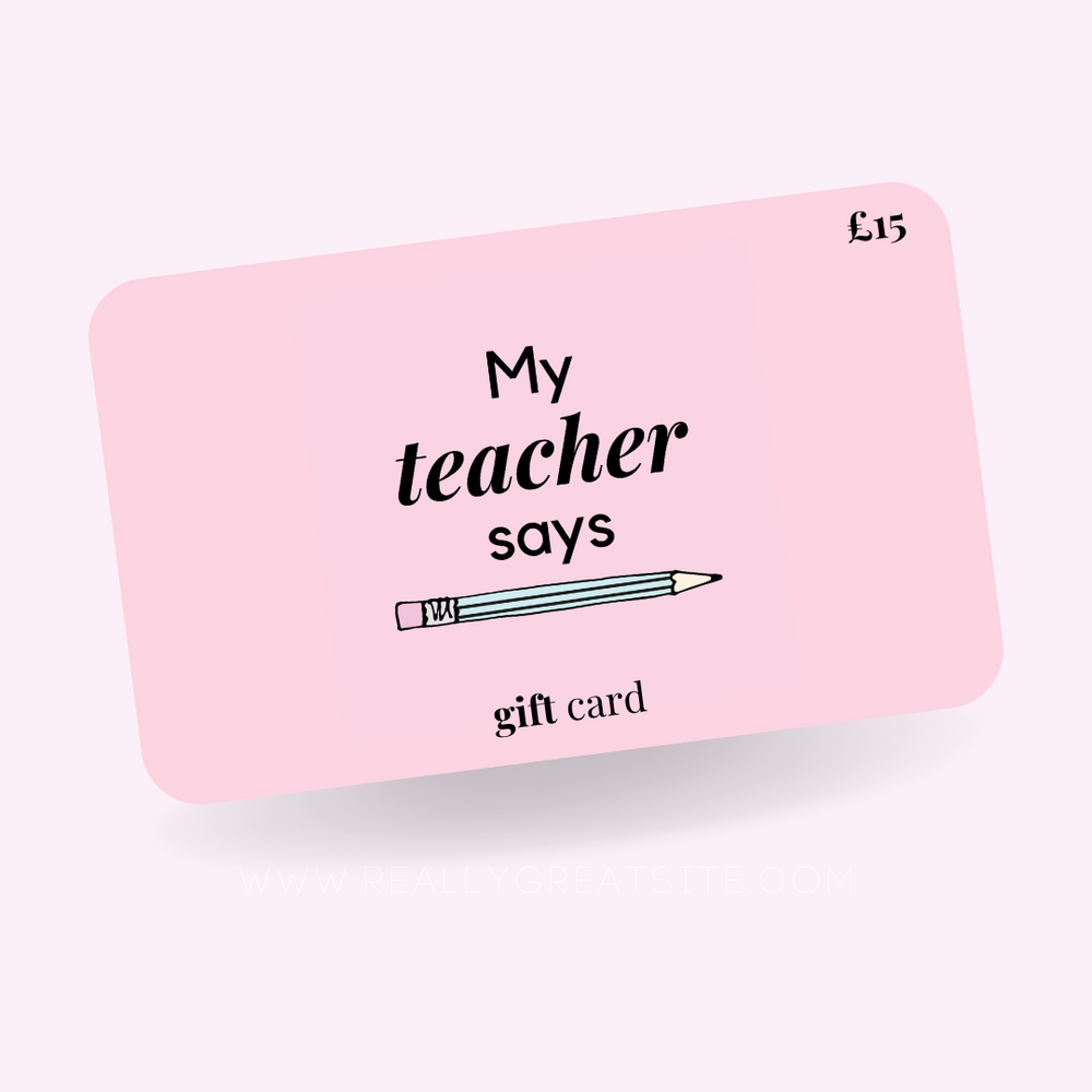My Teacher Says Gift Card