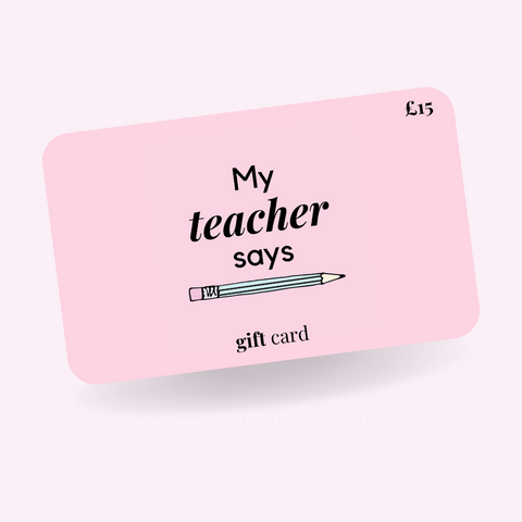 My Teacher Says Gift Card