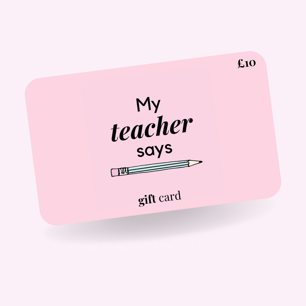 My Teacher Says Gift Card