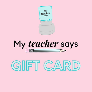 My Teacher Says Gift Card